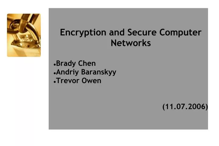 encryption and secure computer networks brady chen andriy baranskyy trevor owen 11 07 2006