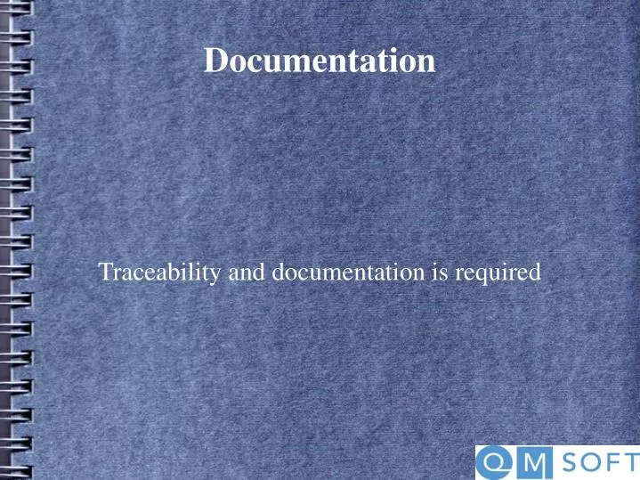 traceability and documentation is required