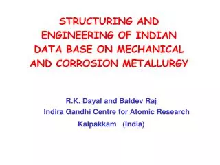 R.K. Dayal and Baldev Raj Indira Gandhi Centre for Atomic Research Kalpakkam (India)