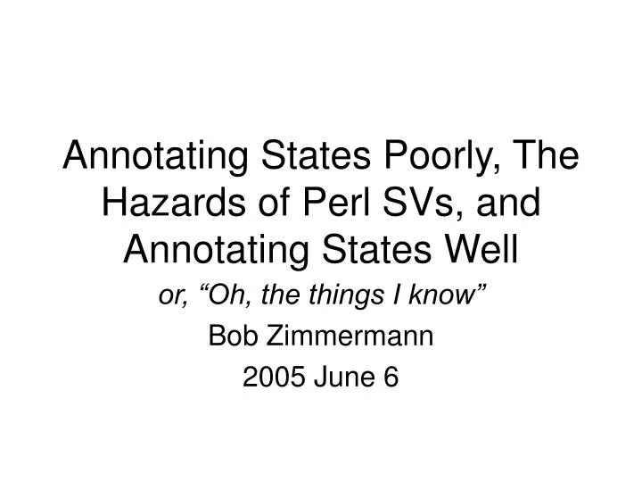 annotating states poorly the hazards of perl svs and annotating states well