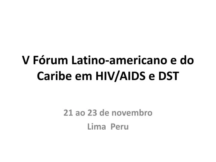 v f rum latino americano e do caribe em hiv aids e dst