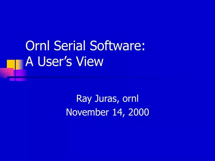 ornl serial software a user s view