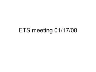 ETS meeting 01/17/08