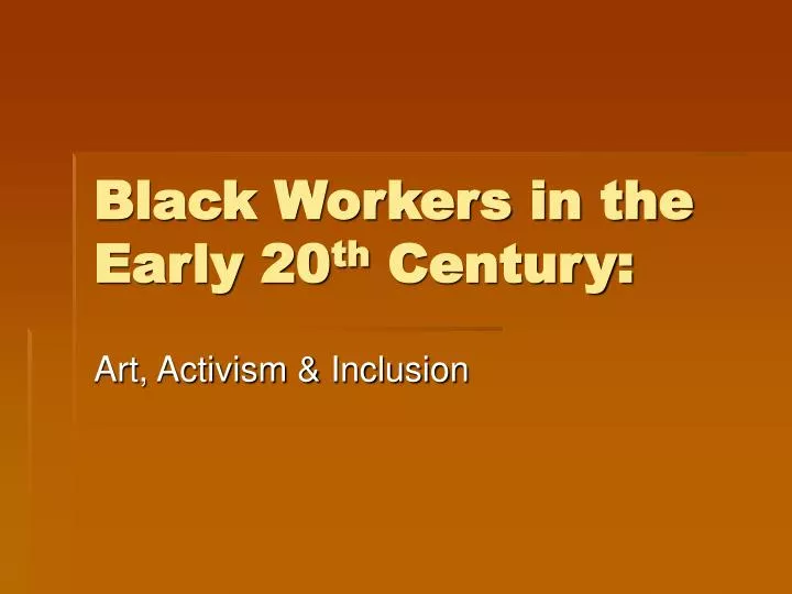 black workers in the early 20 th century