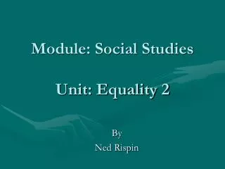 Module: Social Studies Unit: Equality 2