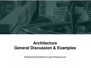 Architecture General Discussion &amp; Examples
