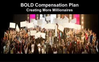 BOLD Compensation Plan Creating More Millionaires