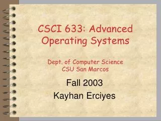 CSCI 6 33 : Advanced Operating Systems Dept. of Computer Science CSU San Marcos