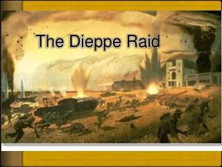 The Dieppe Raid