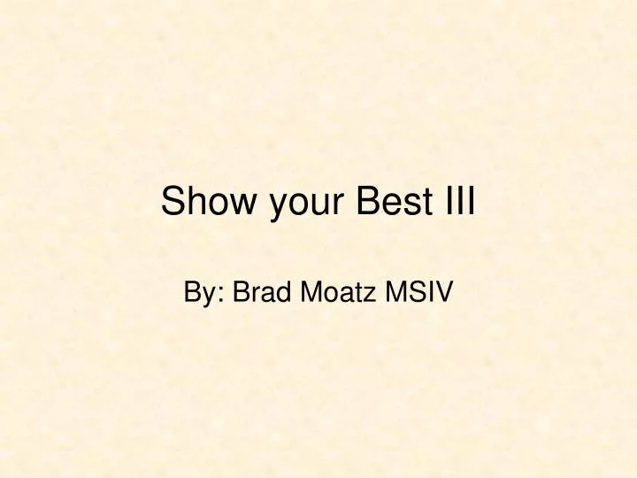 show your best iii