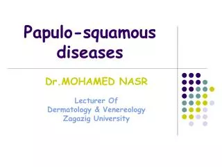 Papulo-squamous diseases