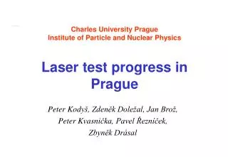 Charles University Prague Institute of Particle and Nuclear Physics Laser test progress in Prague