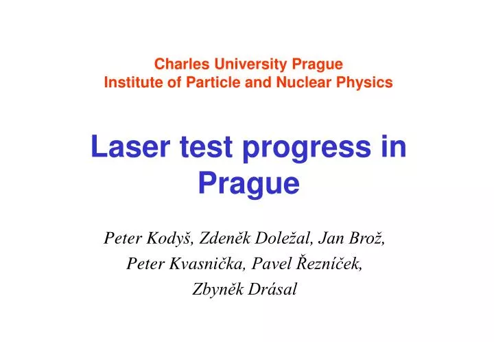 charles university prague institute of particle and nuclear physics laser test progress in prague