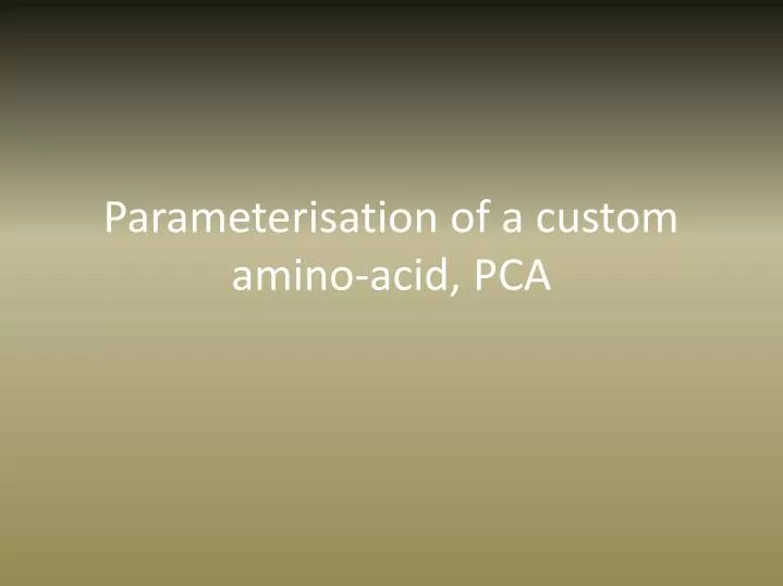 parameterisation of a custom amino acid pca