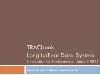 TrAC book Longitudinal Data System Introduction for Administrators - January 2013