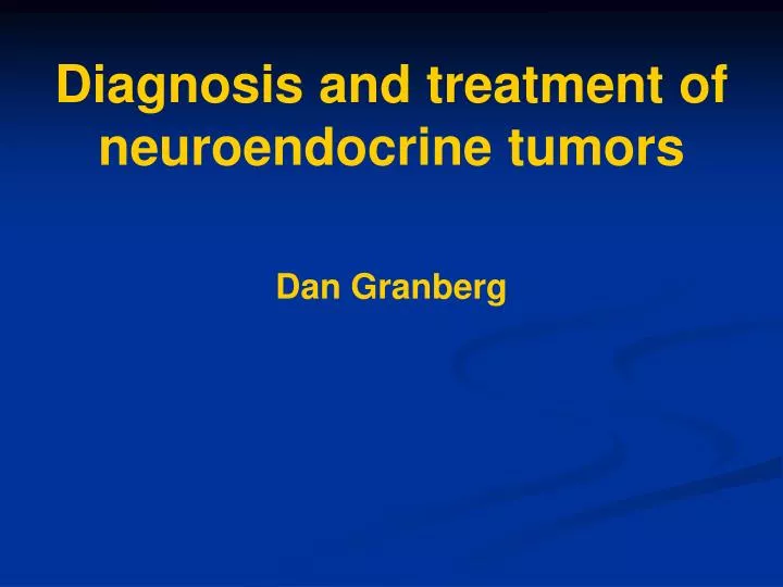 diagnosis and treatment of neuroendocrine tumors
