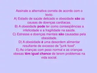 Assinale a alternativa correta de acordo com o texto.