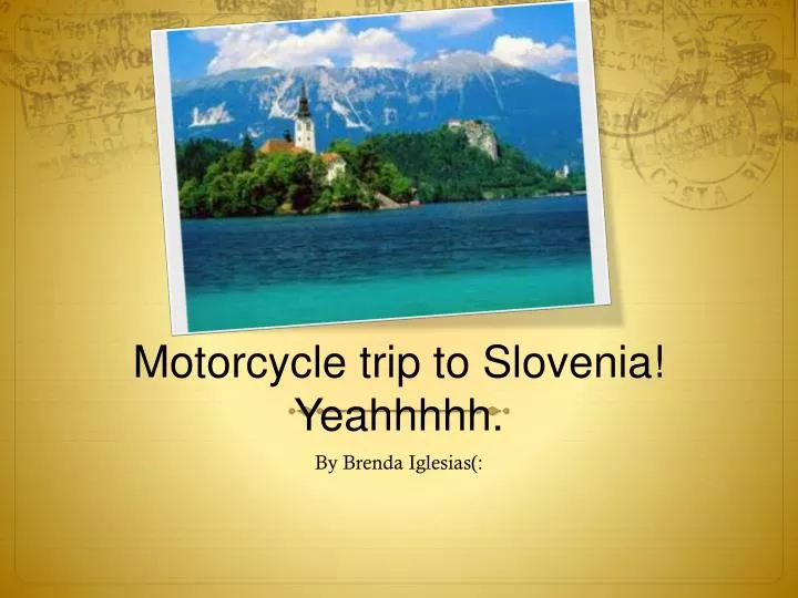 motorcycle trip to slovenia yeahhhhh