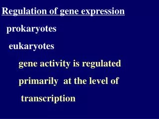 Regulation of gene expression prokaryotes eukaryotes gene activity is regulated