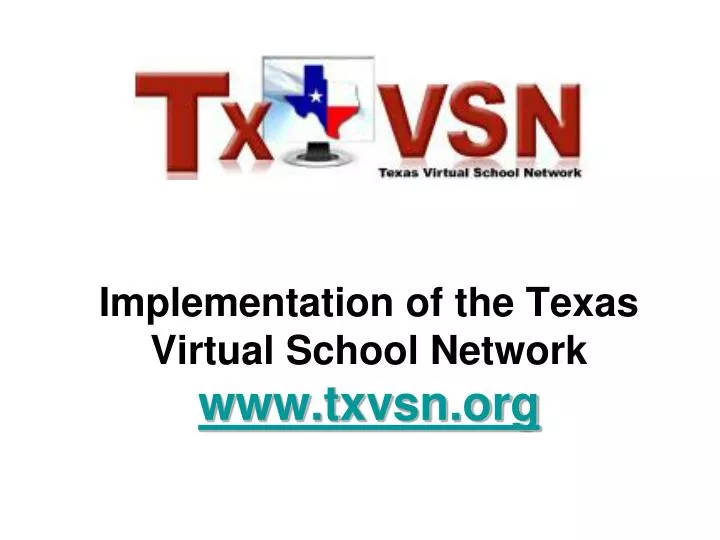 implementation of the texas virtual school network www txvsn org