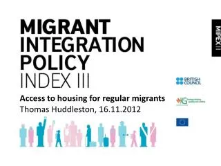 Access to housing for regular migrants Thomas Huddleston, 16.11.2012