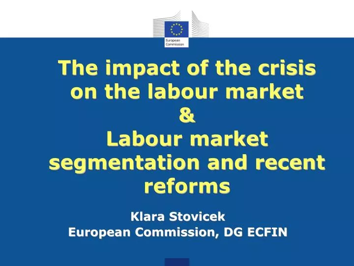the impact of the crisis on the labour market labour market segmentation and recent reforms