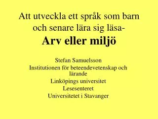 Att utveckla ett språk som barn och senare lära sig läsa- Arv eller miljö