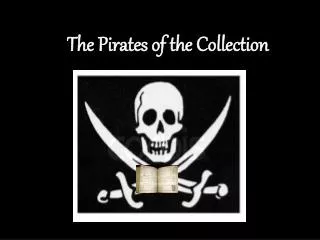 The Pirates of the Collection