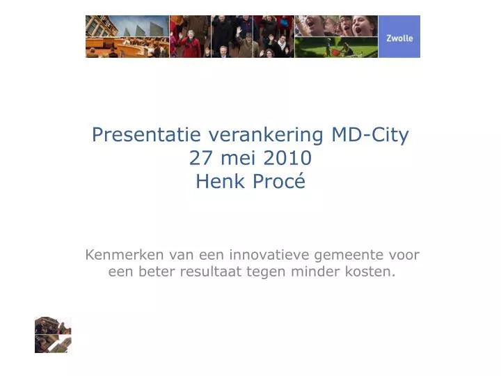 presentatie verankering md city 27 mei 2010 henk proc