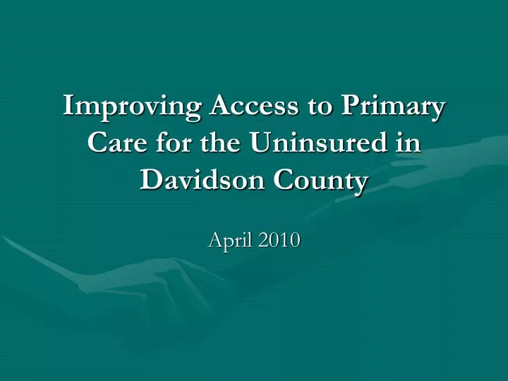 improving access to primary care for the uninsured in davidson county