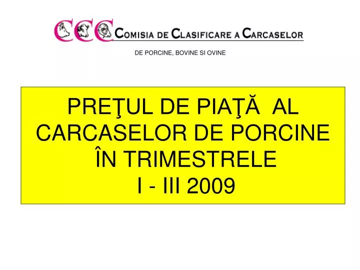 pre ul de pia al carcaselor de porcine n trimestrele i iii 200 9