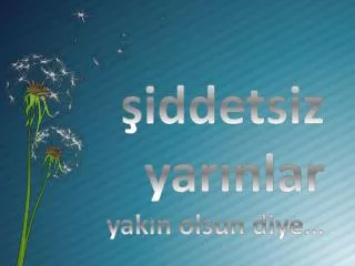 iddetsiz yar nlar yak n olsun diye