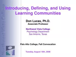 Introducing, Defining, and Using Learning Communities Don Lucas, Ph.D. Associate Professor