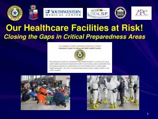 Our Healthcare Facilities at Risk! Closing the Gaps in Critical Preparedness Areas