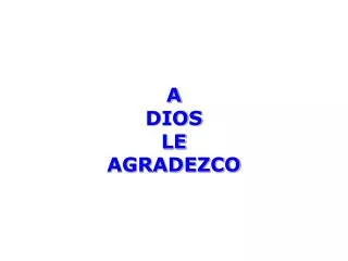 a dios le agradezco