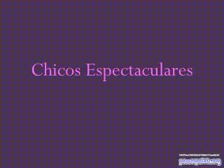 chicos espectaculares