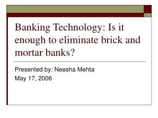 Banking Technology: Is it enough to eliminate brick and mortar banks?