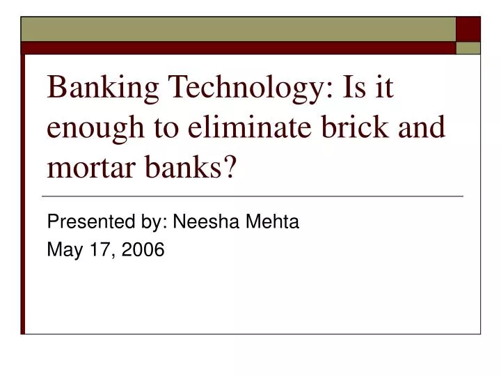 banking technology is it enough to eliminate brick and mortar banks