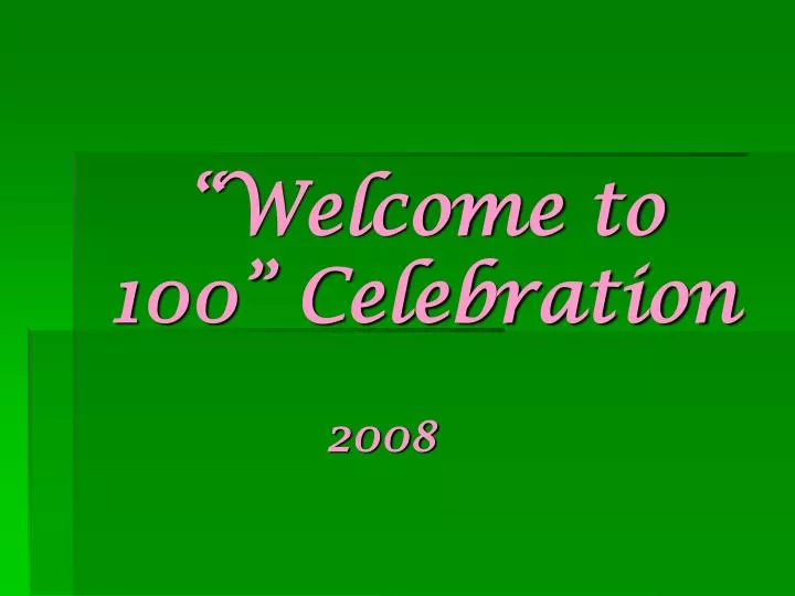 welcome to 100 celebration
