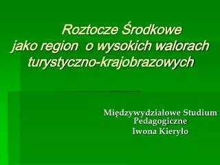 Roztocze Środkowe jako region o wysokich walorach turystyczno-krajobrazowych