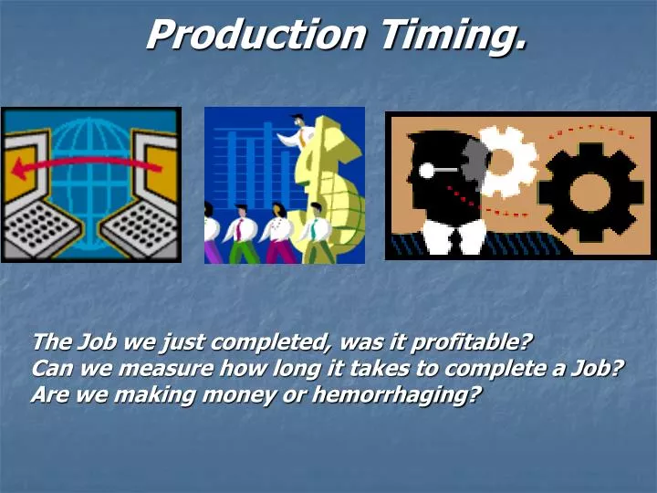 production timing