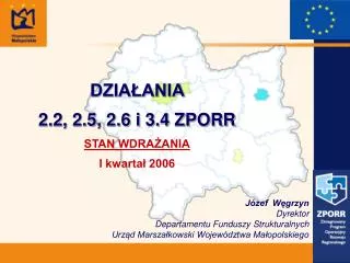 DZIA?ANIA 2.2, 2.5, 2.6 i 3.4 ZPORR STAN WDRA?ANIA I kwarta? 2006