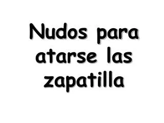 nudos para atarse las zapatilla