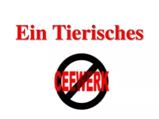 ein tierisches