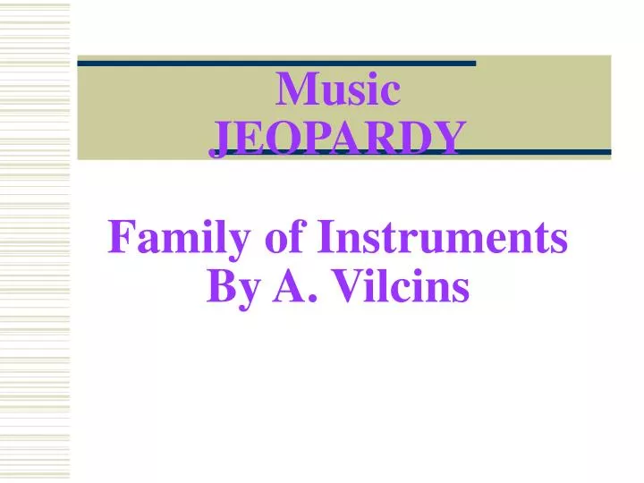 music jeopardy family of instruments by a vilcins