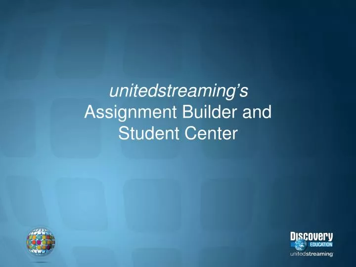 unitedstreaming s assignment builder and student center