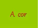 A cor - slide 1