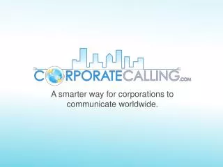 A smarter way for corporations to communicate worldwide.
