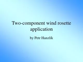 Two-component wind rosette application