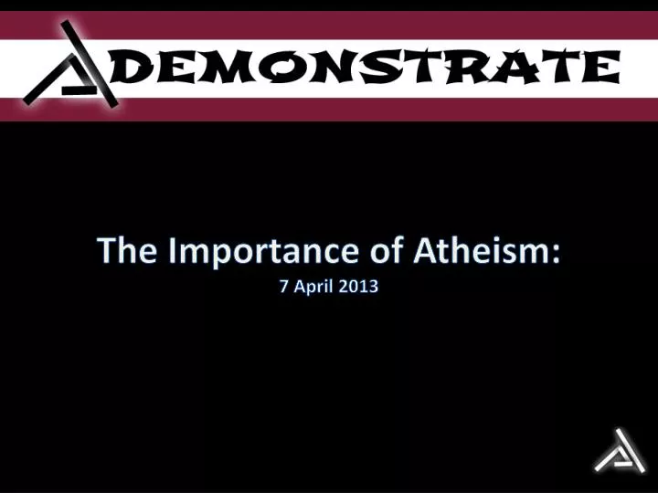 the importance of atheism 7 april 2013